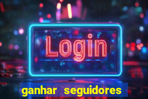 ganhar seguidores instagram gratis